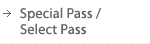 Special Pass / Select Pass