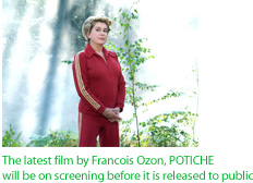 The latest film by Francois Ozon, POTICHE will be on screening before it is released to public.